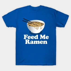 Feed Me Ramen Shirt