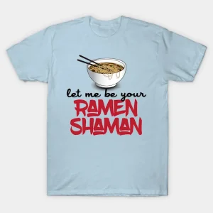 Let Me Be Your Ramen Shaman Shirt